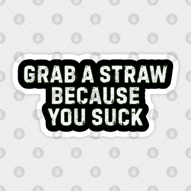 Grab a Straw – Savage Comeback Design for Sarcastic People Sticker by Stylecombinator